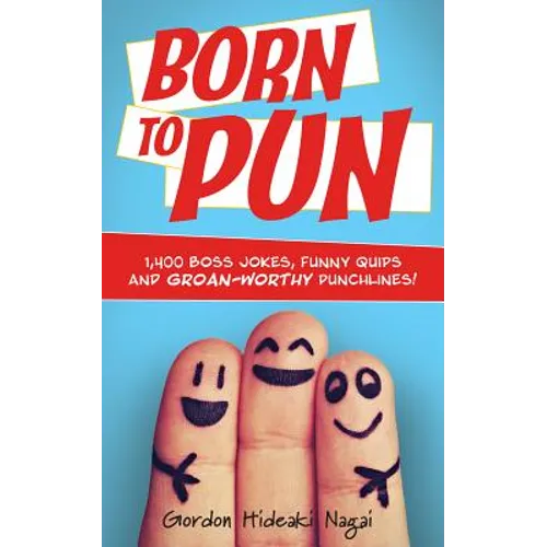 Born to Pun: 1,400 Boss Jokes, Funny Quips and Groan-Worthy Punchlines - Paperback
