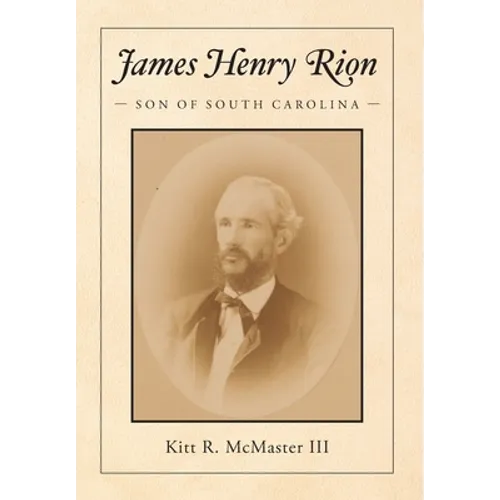 James Henry Rion: Son of South Carolina - Hardcover