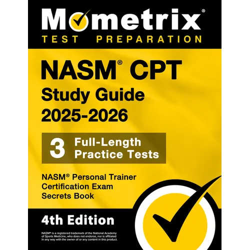 Nasm CPT Study Guide 2025-2026 - 3 Full-Length Practice Tests, Nasm Personal Trainer Certification Exam Secrets Book: [4th Edition] - Paperback