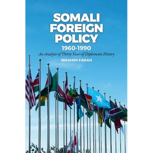 Somali Foreign Policy, 1960-1990: An Analysis of Thirty Years of Diplomatic History - Paperback