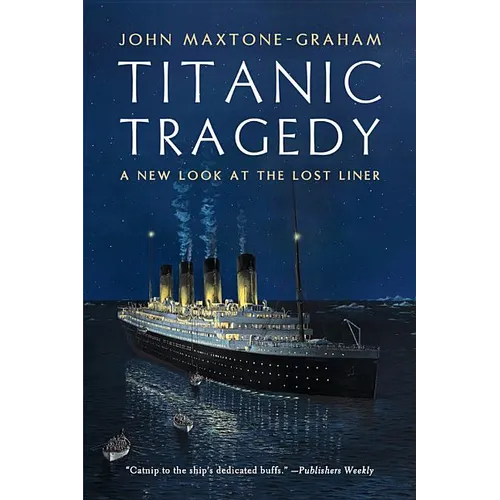 Titanic Tragedy: A New Look at the Lost Liner - Paperback