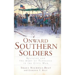 Onward Southern Soldiers: Religion and the Army of Tennessee in the Civil War - Hardcover
