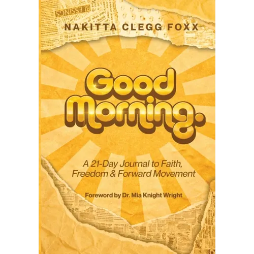 Good Morning.: A 21-Day Journal to Faith, Freedom & Forward Movement - Paperback