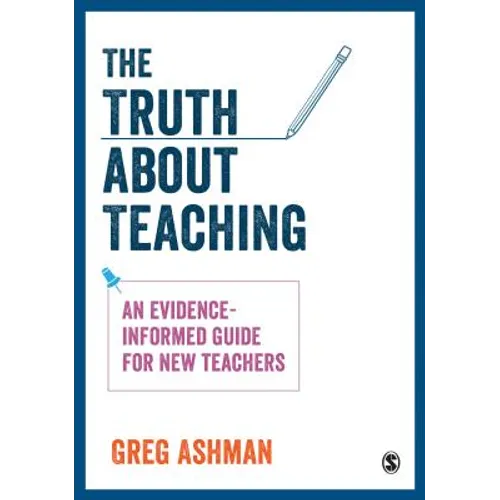 The Truth about Teaching: An Evidence-Informed Guide for New Teachers - Paperback