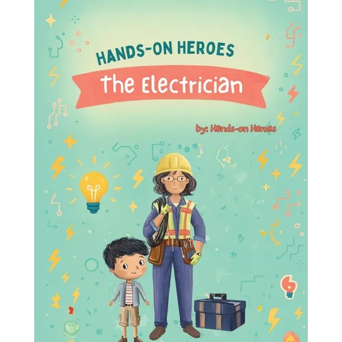 Hands-On Heroes - the Electrician - Paperback