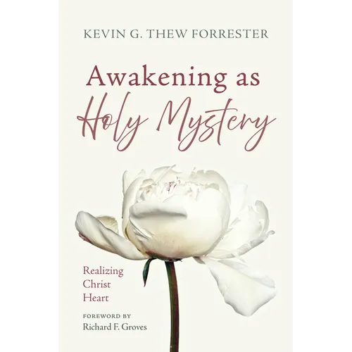 Awakening as Holy Mystery: Realizing Christ Heart - Paperback