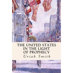 The United States in the Light of Prophecy - Paperback