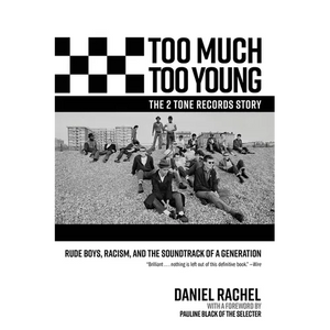 Too Much Too Young, the 2 Tone Records Story: Rude Boys, Racism, and the Soundtrack of a Generation - Hardcover