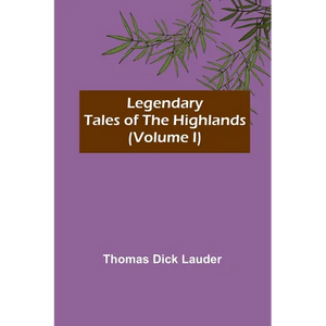 Legendary Tales of the Highlands (Volume I) - Paperback