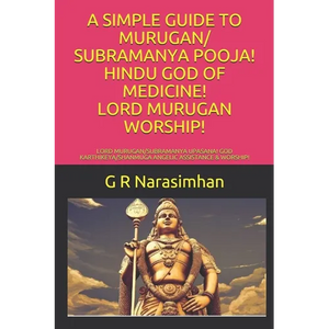A Simple Guide to Murugan/ Subramanya Pooja! Hindu God of Medicine! Lord Murugan Worship!: Lord Murugan/Subramanya Upasana! God Karthikeya/Shanmuga An - Paperback
