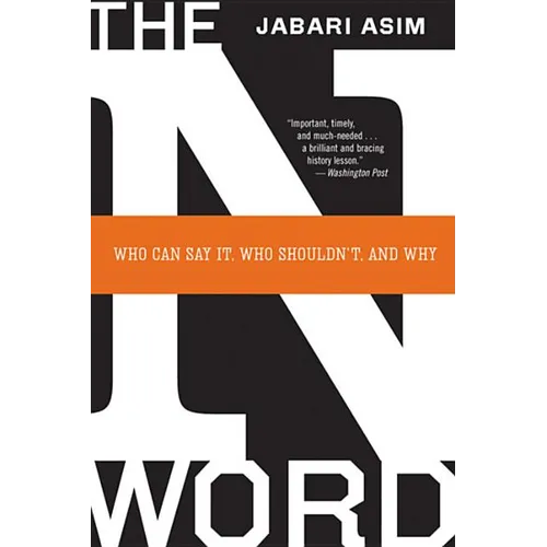 The N Word: Who Can Say It, Who Shouldn't, and Why - Paperback