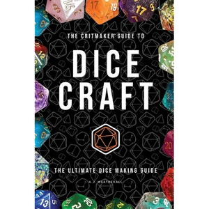The Critmaker(TM) Guide to Dice Craft - Paperback