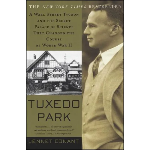 Tuxedo Park: A Wall Street Tycoon and the Secret Palace of Science That Changed the Course of World War II - Paperback