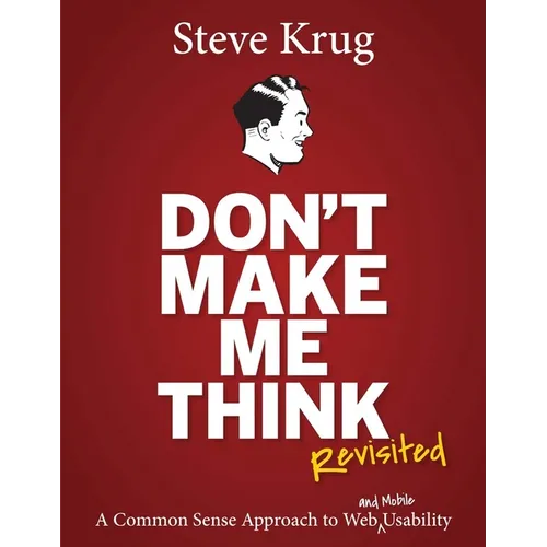 Don't Make Me Think, Revisited: A Common Sense Approach to Web Usability - Paperback
