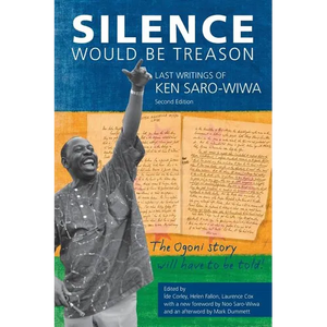 Silence Would Be Treason: The Last Writings of Ken Saro-Wiwa - Paperback