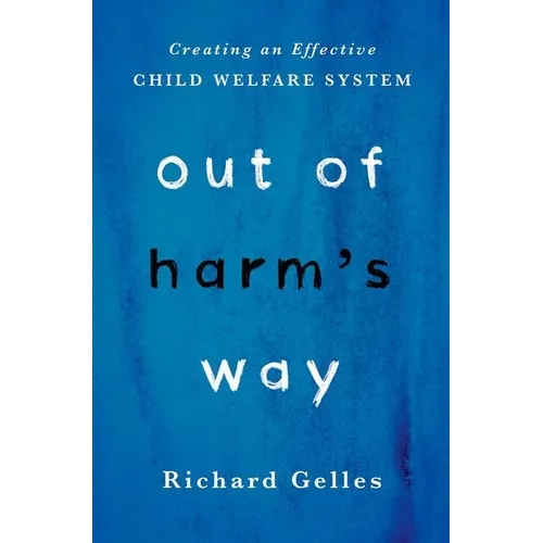Out of Harm's Way: Creating an Effective Child Welfare System - Hardcover