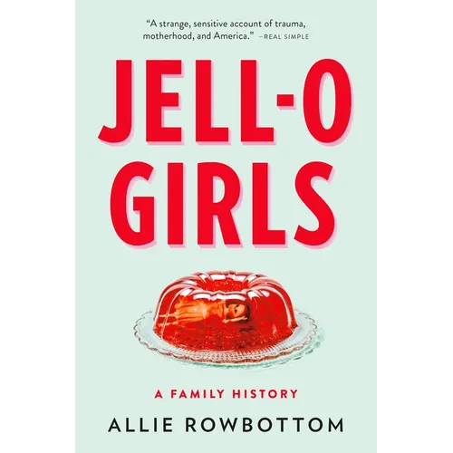 Jell-O Girls: A Family History - Paperback