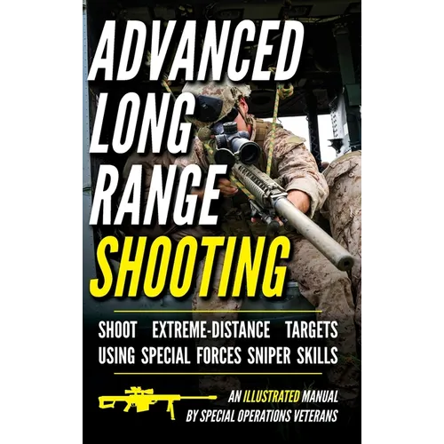 Advanced Long Range Shooting: An Illustrated Manual - Hardcover