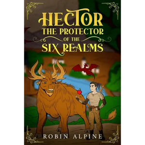 Hector The Protector of The Six Realms: Creation of Ceryneia ( Book 1 ) - Paperback