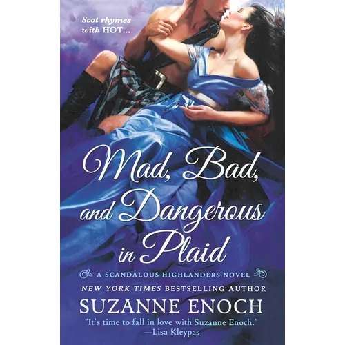 Mad, Bad, and Dangerous in Plaid: A Scandalous Highlanders Novel - Paperback