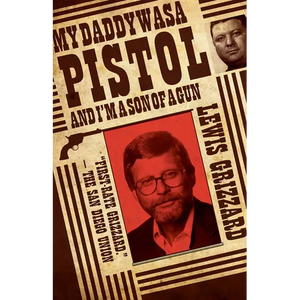 My Daddy Was a Pistol and I'm a Son of a Gun - Paperback