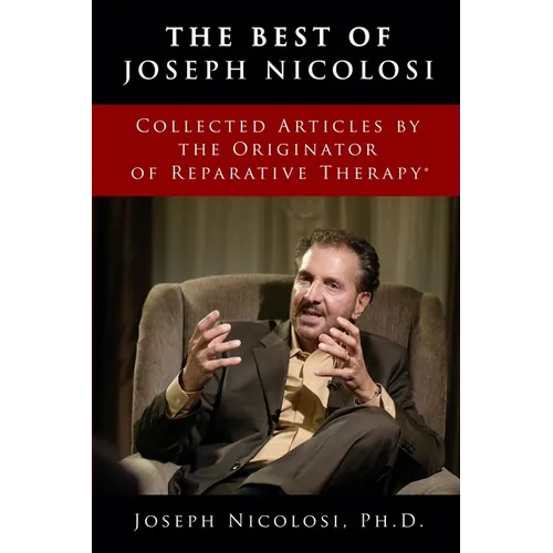 The Best of Joseph Nicolosi: Collected Articles by the Originator of Reparative Therapy(R) - Paperback