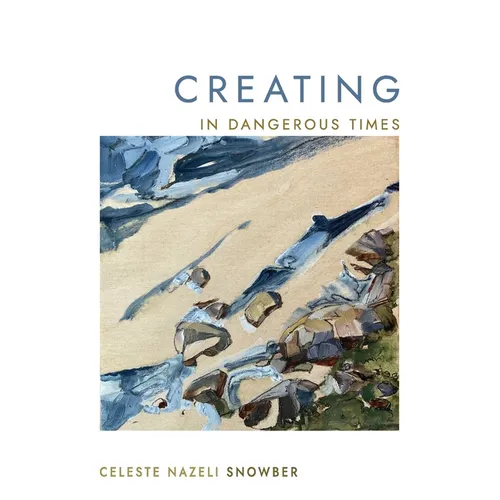 Creating in Dangerous Times - Paperback