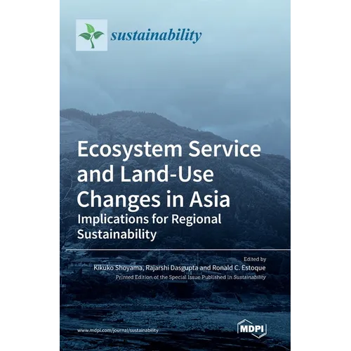 Ecosystem Service and Land-Use Changes in Asia: Implications for Regional Sustainability - Hardcover