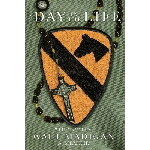 A Day in the Life: 7th Cavalry: A Memoir