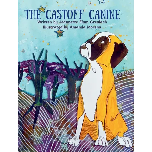 The Castoff Canine - Hardcover