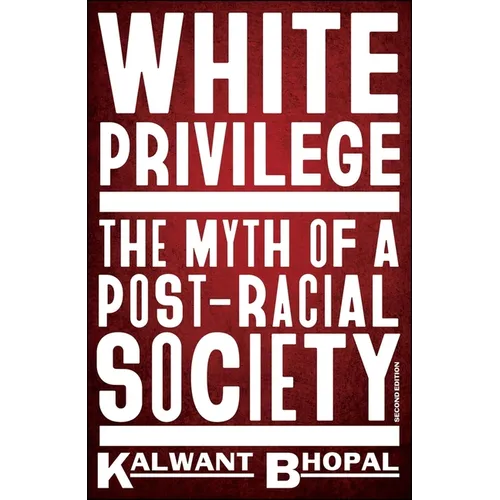 White Privilege: The Myth of a Post-Racial Society - Paperback