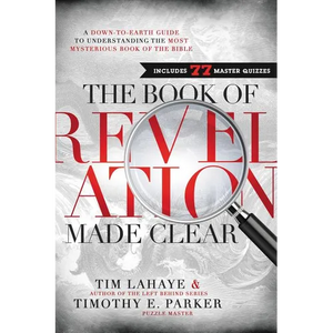 The Book of Revelation Made Clear: A Down-To-Earth Guide to Understanding the Most Mysterious Book of the Bible - Hardcover