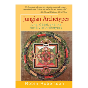 Jungian Archetypes: Jung, Gödel, and the History of Archetypes - Paperback