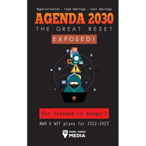 Agenda 2030 - The Great Reset Exposed!: Our Freedom and Future in Danger? NWO & WEF plans for 2022-2023 Hyperinflation - Food Shortage - Fuel Shortage - Paperback