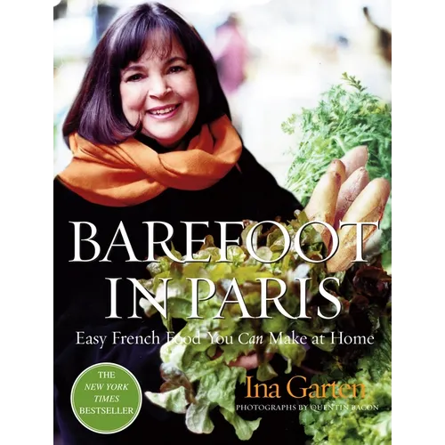 Barefoot in Paris: Easy French Food You Can Make at Home: A Barefoot Contessa Cookbook - Hardcover