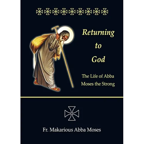 Returning to God: The Life of Abba Moses the Strong - Paperback