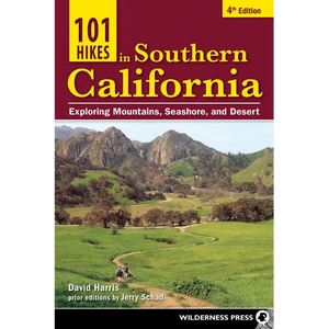 101 Hikes in Southern California: Exploring Mountains, Seashore, and Desert - Paperback