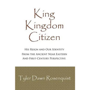 King, Kingdom, Citizen: His Reign and Our Identity - Paperback