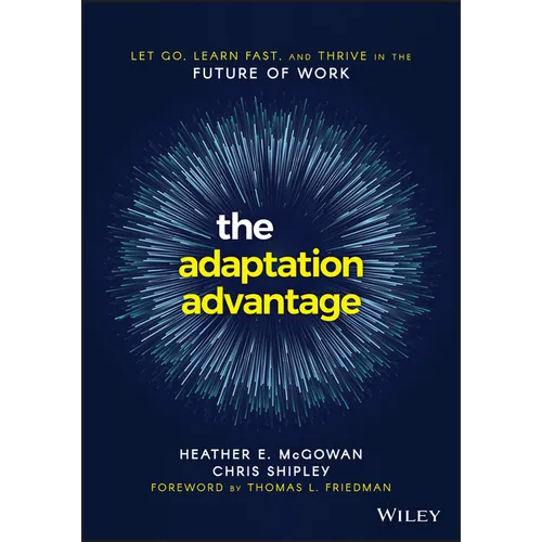 The Adaptation Advantage: Let Go, Learn Fast, and Thrive in the Future of Work - Paperback