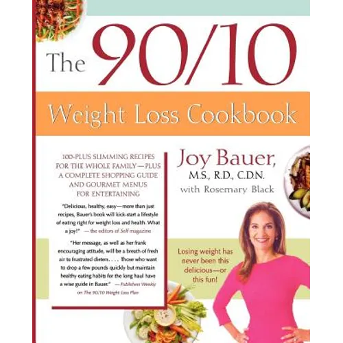The 90/10 Weight Loss Cookbook: 100-Plus Slimming Recipes for the Whole Family - Plus a Complete Shopping Guide and Gourmet Menus for Entertaining - Paperback