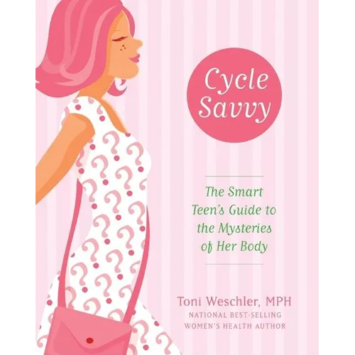 Cycle Savvy: The Smart Teen's Guide to the Mysteries of Her Body - Paperback