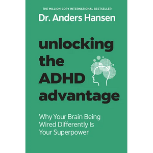 Unlocking the ADHD Advantage: Why Your Brain Being Wired Differently Is Your Superpower - Paperback