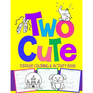 Two Cute: Toddler Coloring & Activity Book: Coloring Pages PLUS Letter Tracing: Perfect Happy Birthday Gift for 2-Year Old - Paperback