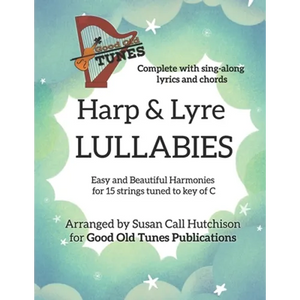 Harp & Lyre LULLABIES: Easy and Beautiful Harmonies for 15 strings tuned to key of C - Paperback
