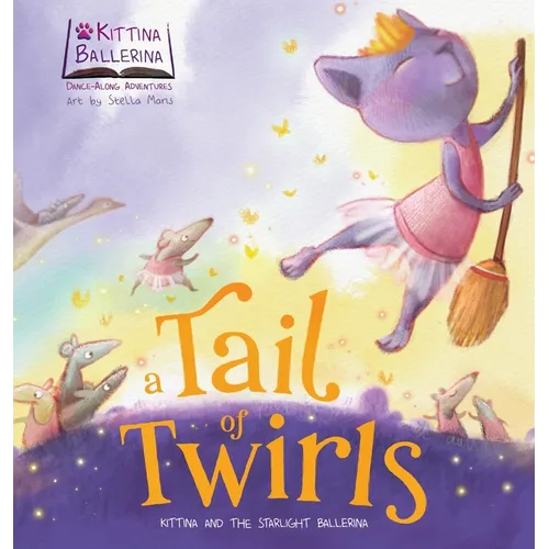A Tail of Twirls: Kittina and the Starlight Ballerina - Hardcover
