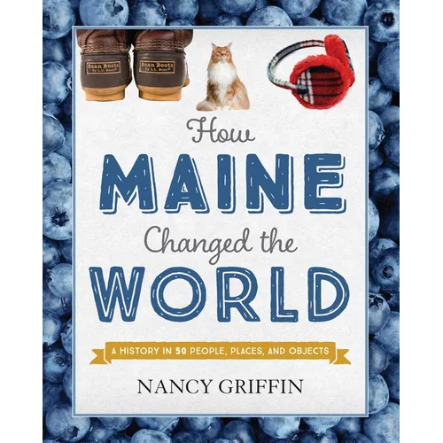 How Maine Changed the World - Hardcover