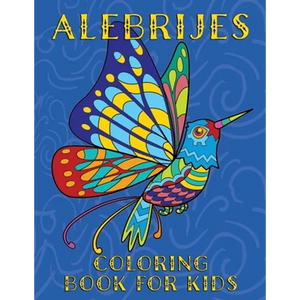 Alebrijes Coloring Book For Kids: Fun & Unique Mexican Folk Art Animal Creature Designs - Paperback