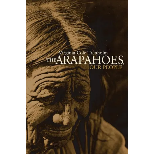 The Arapahoes, Our People: Volume 105 - Paperback
