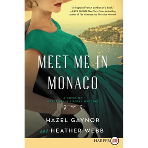 Meet Me in Monaco: A Novel of Grace Kelly's Royal Wedding - Paperback
