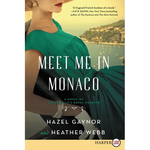 Meet Me in Monaco: A Novel of Grace Kelly's Royal Wedding - Paperback